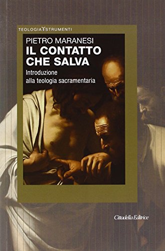 Il contatto che salva. Introduzione alla teologia sacramentaria