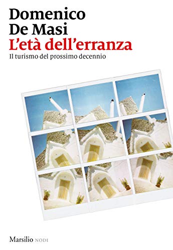 L'et?? dell'erranza. Il turismo del prossimo decennio
