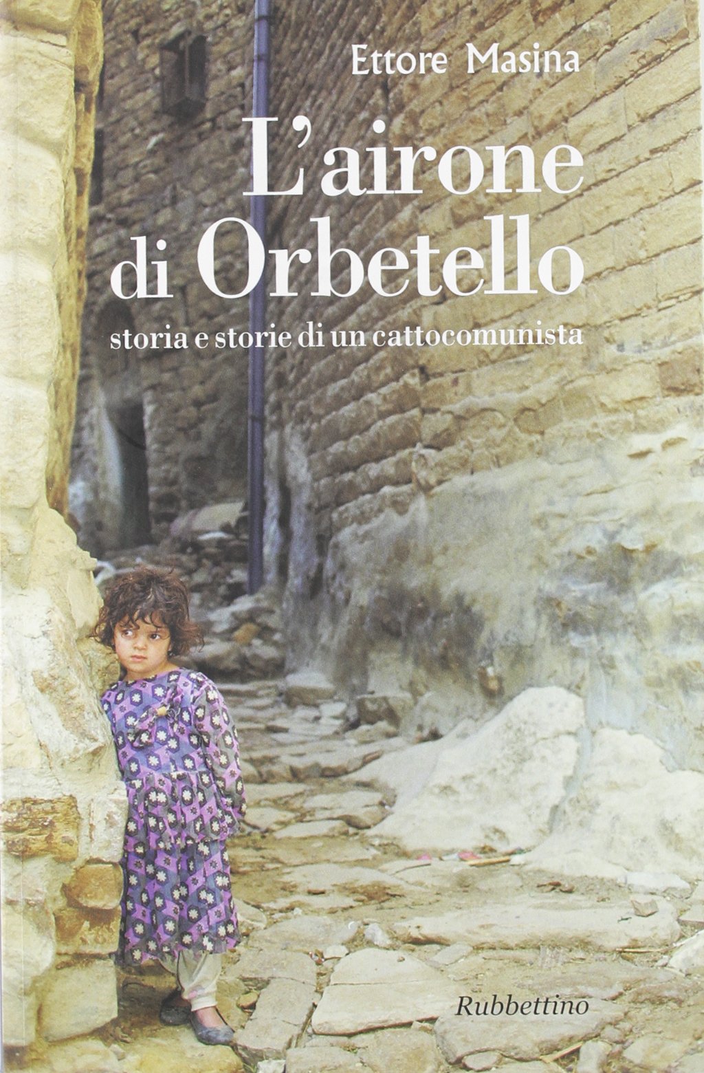 L'airone di Orbetello. Storia e storie di un cattocomunista